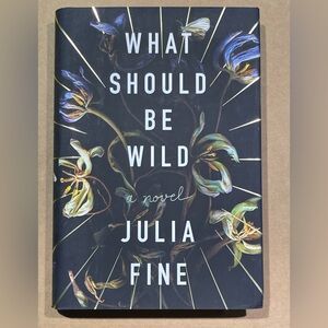 'What Should Be Wild' by Julia Fine